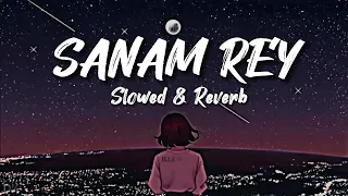 Arijit Singh - SANAM REY (Slowed & Reverb) -  Relaxing Lofi Version.❤️🎧