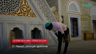 23. Namazi, çlirim për njerëzimin - Lexime nga libri: ''Përse falemi?''