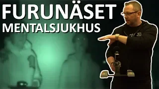 SPÖKJAKT - FURUNÄSETS MENTALSJUKHUS