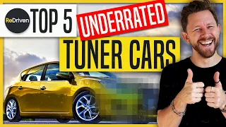 Top 5 UNDERRATED tuner cars | ReDriven