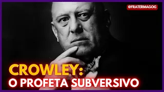 Crowley: O Profeta Subversivo