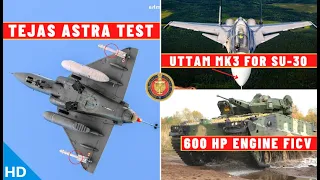 Indian Defence Updates : Tejas Astra Mark-1 Test,Uttam Mk3 For Su-30,CVRDE 600 hp Engine For FICV