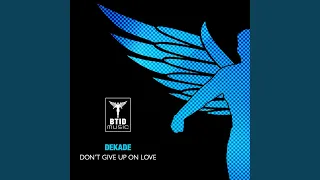 Don't Give Up On Love (Original Mix)