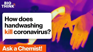 Ask a Chemist: How does handwashing kill coronavirus? | Kate the Chemist | Big Think