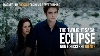 Recensione The Twilight Saga: Eclipse - Matinée ep.49