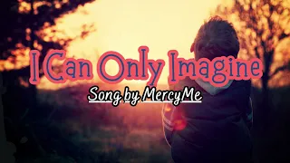 I CAN ONLY IMAGINE (Mercy Me) - with lyrics