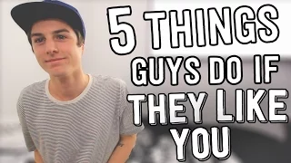 5 THINGS GUYS DO IF THEY LIKE YOU