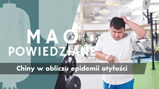 Mao Powiedziane #79 – Chiny w obliczu epidemii otyłości