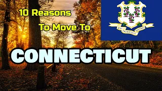 Top 10 Reasons To Move To Connecticut