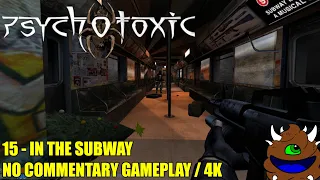 Psychotoxic - 15 In the Subway . No Commentary Gameplay