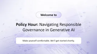 Navigating Responsible Governance in Generative AI​ - Holistic AI Policy Hour