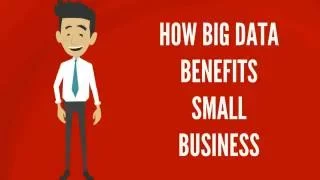 HOW BIG DATA BENEFITS SMALL BUSINESS