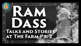 Ram Dass - Talks and Stories at the Farm Pt. 2 | [Black Screen / No Music / Full Lecture]