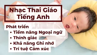 Nhạc Thai Giáo Tiếng Anh Cho Thai Nhi Phát Triển Ngoại Ngữ, Thính Giác, Khả Năng Ghi Nhớ, Cảm Xúc