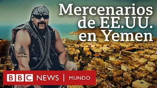 Investigación BBC: mercenarios de EE.UU. contratados para cometer asesinatos políticos en Yemen