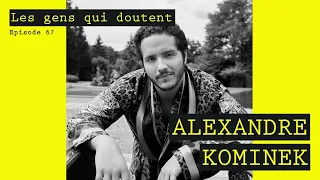 Alexandre Kominek (France Inter) | Interview Les Gens Qui Doutent