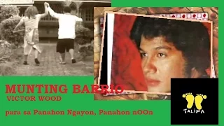 MUNTING BARYO - Victor Wood (Panahon Ngayon, Panahon Noon)