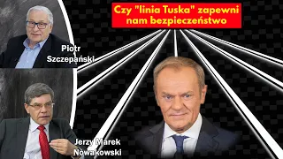 Czy "linia Tuska" zapewni nam bezpieczeństwo / Jerzy Marek Nowakowski i Piotr Szczepański