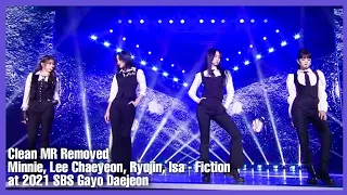 [Clean MR Removed] Minnie, Lee Chaeyeon, Ryujin, Isa - Fiction at 2021 SBS Gayo Daejeon