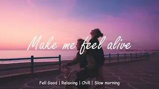 [Playlist] Songs that make me feel alive