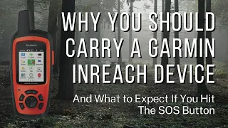 Why You Should Carry A Garmin InReach Device & What to Expect if You Hit SOS