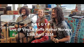 B A L G Y P - 30 minutes live from Vinyl & Kaffe Hamar Norway 13th April 2024