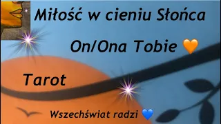 Miłość w cieniu Słońca - On/Ona Tobie 🧡  Wszechświat dla Ciebie 💙