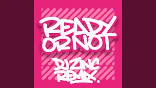 Ready or Not (DJ Zinc Remix)