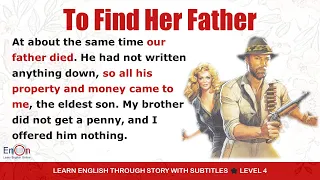 Learn English through story level 4 ⭐ Subtitle ⭐ To Find Her Father