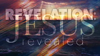 Revelation - Jesus Revealed: The Final Harvest