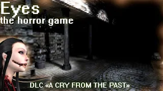 DLC - A CRY FROM THE PAST | Eyes - The Horror Game