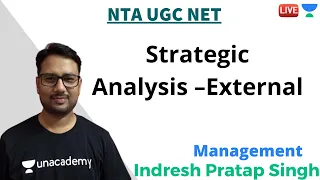 Strategic Analysis – External | Management | Unacademy Live - NTA UGC NET | Indresh Pratap Singh
