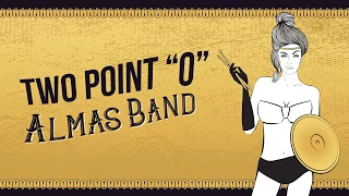 ALMAS BAND:  TWO POINT "O"