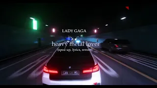 heavy metal lover - lady gaga (sped up, lyrics, reverb)