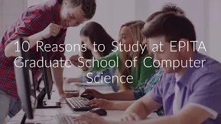 Top 10 Reasons to Study at EPITA Graduate School of Computer Science