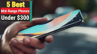 Top 5 Best Mid Range Smartphones Under $300 in 2023