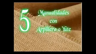 5 Chulisimas manualidades con yute o arpillera | Los Hobbies de Yola