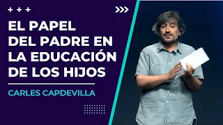 Carles Capdevila: El papel del padre en la educación de los hijos