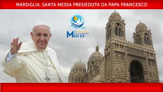 23 settembre 2023, Marsiglia, Santa Messa | Papa Francesco