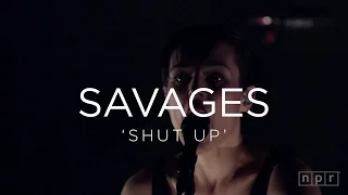 Savages: 'Shut Up'  | NPR MUSIC FRONT ROW