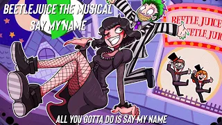 Nightcore - Say My Name (Beetlejuice The Musical - Lyrics)