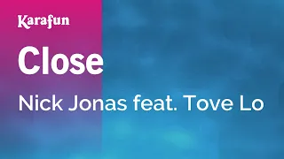 Close - Nick Jonas & Tove Lo | Karaoke Version | KaraFun