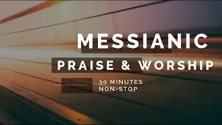 30 Minutes Non-stop Messianic Songs | 2019