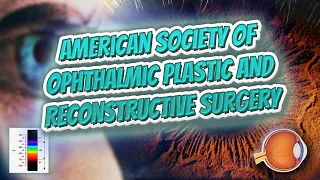 American Society of Ophthalmic Plastic and Reconstructive Surgery - Your EYEBALLS - EYNTK 👁️💉😳💊🔊💯✅