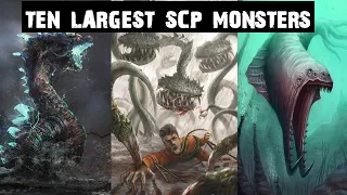 10 Largest SCP Creatures That Would Destroy the Earth