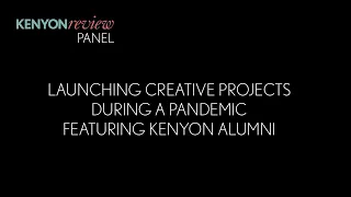 KR PANEL: Kenyon Alumni Discuss Creative Projects During a Pandemic