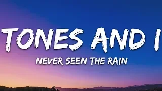 Tones and I - Never Seen The Rain (Lyrics)