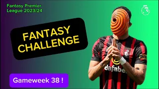 FPL CHALLENGE GW 38 FINAL GAMEWEEK !