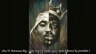 2Pac Ft. Notorious BIG - Only Fear Of Death 2024 ( Beat & Remix by Jointdale Records )