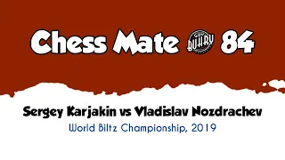 Sergey Karjakin vs Nazdrachev • 2019 - World Blitz Championship